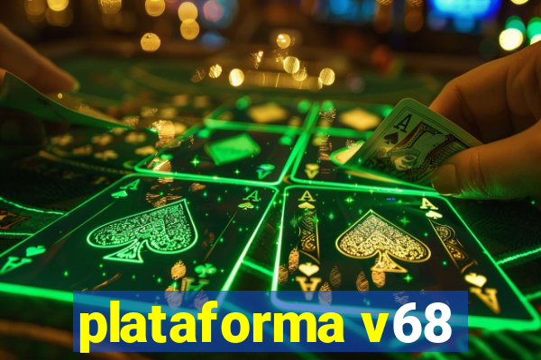 plataforma v68
